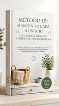Método 15: Mantén tu casa en  un 8/10 de lunes a viernes y  libera tu fin de semana